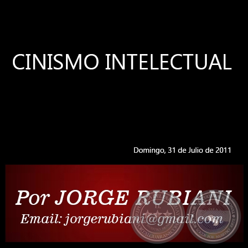 CINISMO INTELECTUAL - Por JORGE RUBIANI - Domingo, 31 de Julio de 2011